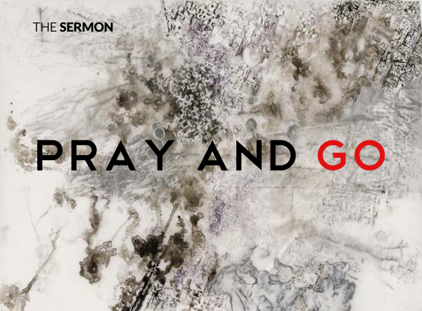 Pray and Go.
